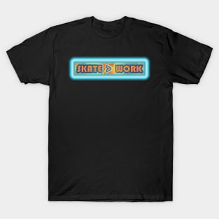 Skate is Greater Than Work Design T-Shirt